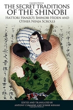 Cover art for The Secret Traditions of the Shinobi: Hattori Hanzo's Shinobi Hiden and Other Ninja Scrolls