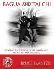 Cover art for Bagua and Tai Chi: Exploring the Potential of Chi, Martial Arts, Meditation and the I Ching