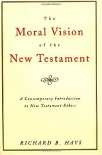 Cover art for The Moral Vision of the New Testament: Community, Cross, New Creation, A Contemporary Introduction to New Testament Ethics