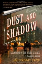 Cover art for Dust and Shadow: An Account of the Ripper Killings by Dr. John H. Watson