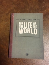 Cover art for For the Life of the World: A Field Guide