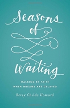 Cover art for Seasons of Waiting: Walking by Faith When Dreams Are Delayed