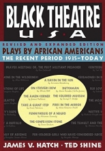 Cover art for Black Theatre, USA: Plays by African Americans: The Recent Period, 1935-Today