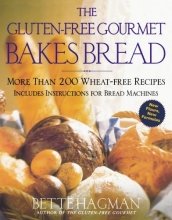 Cover art for The Gluten-Free Gourmet Bakes Bread: More Than 200 Wheat-Free Recipes