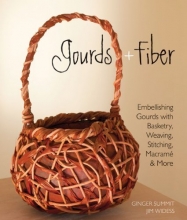 Cover art for Gourds + Fiber: Embellishing Gourds with Basketry, Weaving, Stitching, Macram & More