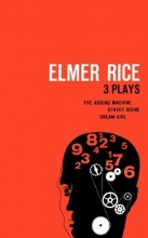 Cover art for Elmer Rice: Three Plays: The Adding Machine, Street Scene and Dream Girl