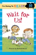 Cover art for I'm Going to Read (Level 1): Wait for Us! (I'm Going to Read Series)