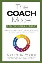 Cover art for The COACH Model for Christian Leaders: Powerful Leadership Skills for Solving Problems, Reaching Goals, and Developing Others