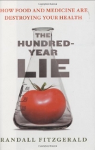 Cover art for The Hundred-Year Lie: How Food and Medicine Are Destroying Your Health