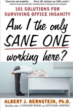 Cover art for Am I The Only Sane One Working Here?: 101 Solutions for Surviving Office Insanity (Business Skills and Development)