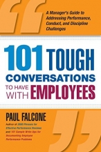 Cover art for 101 Tough Conversations to Have with Employees: A Manager's Guide to Addressing Performance, Conduct, and Discipline Challenges