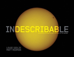 Cover art for Indescribable (Illustrated Edition): Encountering the Glory of God in the Beauty of the Universe