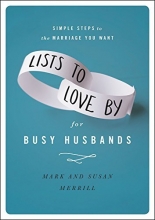 Cover art for Lists to Love By for Busy Husbands: Simple Steps to the Marriage You Want