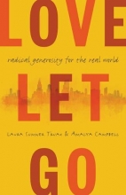 Cover art for Love Let Go: Radical Generosity for the Real World