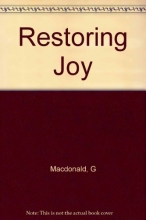 Cover art for Restoring Joy: Ordering Your Private World, Renewing Spiritual Passion, Rebuilding Your Borken World(3 Bks in 1)