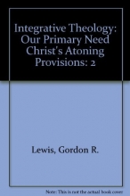 Cover art for Integrative Theology, Vol. 2: Our Primary Need; Christ's Atoning Provisions