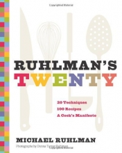 Cover art for Ruhlman's Twenty: 20 Techniques 100 Recipes A Cook's Manifesto