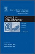 Cover art for Cesarean Delivery: Its Impact on the Mother and Newborn - Part I, An Issue of Clinics in Perinatology (The Clinics: Internal Medicine) (Pt. 1)