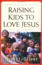 Cover art for Raising Kids to Love Jesus: A Biblical Guide for Parents