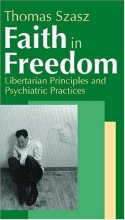 Cover art for Faith in Freedom: Libertarian Principles and Psychiatric Practices