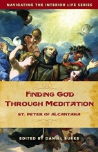 Cover art for Finding God Through Meditation: St. Peter of Alcantara