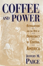 Cover art for Coffee and Power: Revolution and the Rise of Democracy in Central America