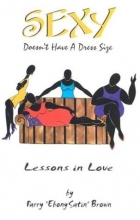 Cover art for Sexy Doesn't Have a Dress Size : Lessons in Love