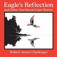 Cover art for Eagle's Reflection: and Other Northwest Coast Stories