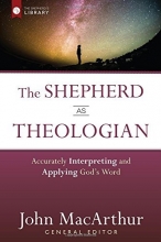 Cover art for The Shepherd as Theologian: Accurately Interpreting and Applying God's Word (The Shepherd's Library)