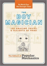 Cover art for The Boy Magician: 156 Amazing Tricks & Sleights of Hand (Popular Mechanics)