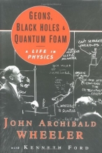 Cover art for Geons, Black Holes, and Quantum Foam: A Life in Physics