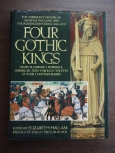 Cover art for Four Gothic Kings: The Turbulent History of Medieval England and the Plantagenet Kings (1216-1377 Henry III, Edward I, Edward II, Edward III Se)