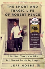 Cover art for The Short and Tragic Life of Robert Peace: A Brilliant Young Man Who Left Newark for the Ivy League