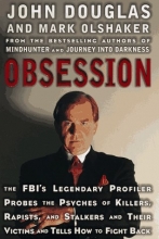 Cover art for Obsession: The FBI's Legendary Profiler Probes the Psyches of Killers, Rapists and Stalkers and Their Victims and Tells How to Fight Back