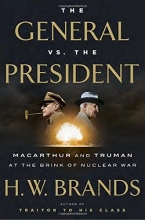 Cover art for The General vs. the President: MacArthur and Truman at the Brink of Nuclear War