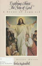 Cover art for Exalting Christ ... The Son of God (A Study of John 1-5)