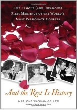 Cover art for And the Rest Is History: The Famous (and Infamous) First Meetings of the World's Most Passionate Couples