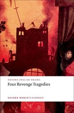 Cover art for Four Revenge Tragedies: (The Spanish Tragedy, The Revenger's Tragedy, The Revenge of Bussy D'Ambois, and The Atheist's Tragedy) (Oxford World's Classics)