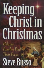 Cover art for Keeping Christ in Christmas: Helping Families Find Their Focus