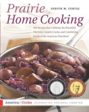 Cover art for Prairie Home Cooking: 400 Recipes that Celebrate the Bountiful Harvests, Creative Cooks, and Comforting Foods of the American Heartland (America Cooks)