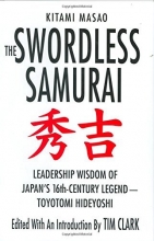 Cover art for The Swordless Samurai: Leadership Wisdom of Japan's Sixteenth-Century Legend---Toyotomi Hideyoshi
