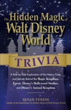 Cover art for The Hidden Magic of Walt Disney World Trivia: A Ride-by-Ride Exploration of the History, Facts, and Secrets Behind the Magic Kingdom, Epcot, Disney's Hollywood Studios, and Disney's Animal Kingdom