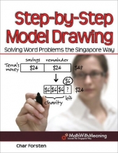 Cover art for Step by Step Model Drawing: Solving Word Problems the Singapore Way