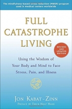 Cover art for Full Catastrophe Living (Revised Edition): Using the Wisdom of Your Body and Mind to Face Stress, Pain, and Illness