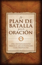 Cover art for El plan de batalla para la oracin: Del entrenamiento bsico a las estrategias con propsito (Spanish Edition)