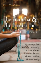Cover art for The Buddha & The Borderline: My Recovery from Borderline Personality Disorder Through Dialectical Behavior Therapy, Buddhism, & Online Dating