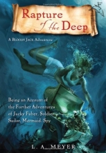 Cover art for Rapture of the Deep: Being an Account of the Further Adventures of Jacky Faber, Soldier, Sailor, Mermaid, Spy (Bloody Jack Adventures)