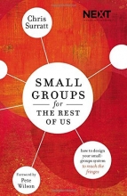 Cover art for Small Groups for the Rest of Us: How to Design Your Small Groups System to Reach the Fringes