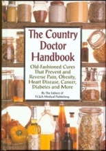 Cover art for The Country Doctor Handbook: Old-fashioned Cures That Prevent Pain, Obsesity, Heart Disease, Cancer, Diabetes and More