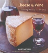 Cover art for Cheese & Wine: A Guide to Selecting, Pairing, and Enjoying